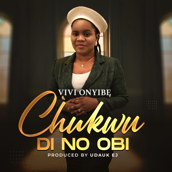 Vivi Onyibe - Chukwu Di No Obi